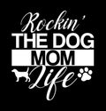 RockinÃ¢â¬â¢ The Dog Mom Life Best Puppy Dog Life Mothers Day